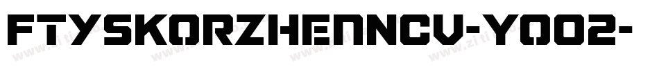 FtySkorzhenNcv-Yo02字体转换 FtySkorzhenNcv-Yo02字体转换