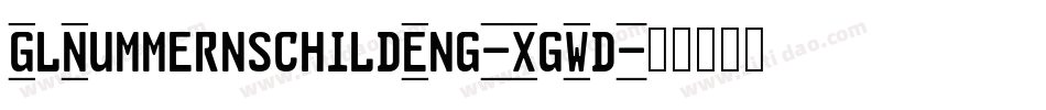 GlNummernschildEng-XgWd字体转换