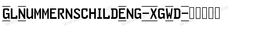 GlNummernschildEng-XgWd字体转换