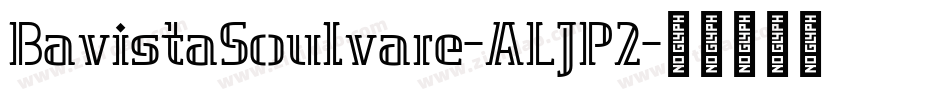 BavistaSoulvare-ALJP2字体转换