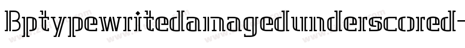 Bptypewritedamagedunderscored-POA2字体转换