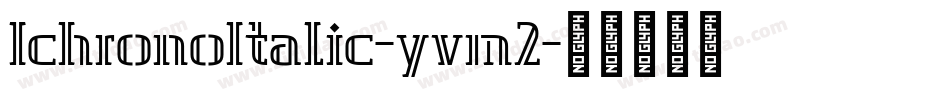 IchronoItalic-yvm2字体转换