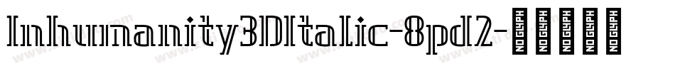 Inhumanity3DItalic-8pd2字体转换