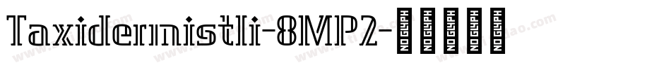 TaxidermistIi-8MP2字体转换