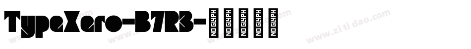 TypeXero-B7R3字体转换 TypeXero-B7R3字体转换