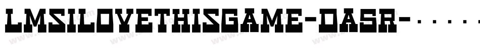 LmsILoveThisGame-Da5R字体转换