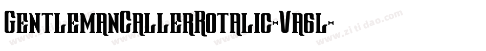 GentlemanCallerRotalic-Va6l字体转换 GentlemanCallerRotalic-Va6l字体转换