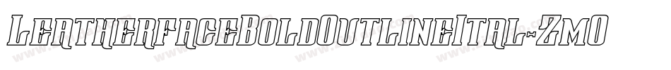 LeatherfaceBoldOutlineItal-ZmO3字体转换