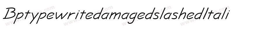 BptypewritedamagedslashedItalic-71mw字体转换