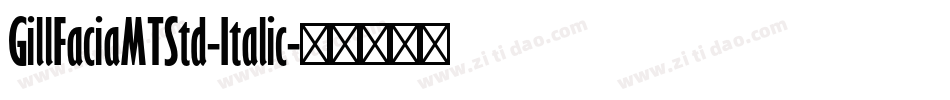 GillFaciaMTStd-Italic字体转换