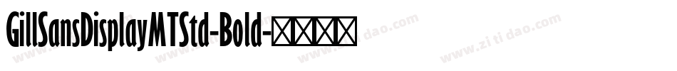 GillSansDisplayMTStd-Bold字体转换