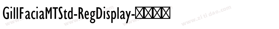 GillFaciaMTStd-RegDisplay字体转换