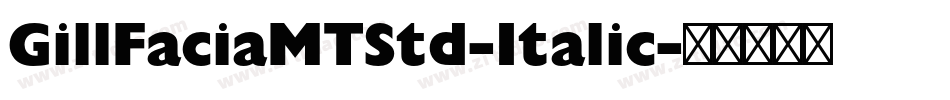 GillFaciaMTStd-Italic字体转换