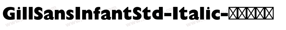 GillSansInfantStd-Italic字体转换
