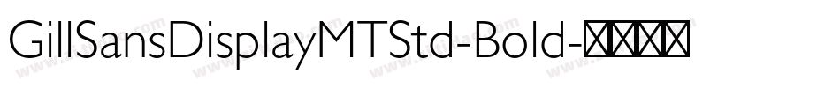 GillSansDisplayMTStd-Bold字体转换