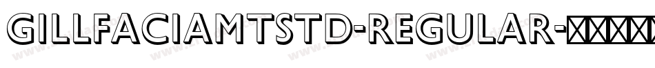 GillFaciaMTStd-Regular字体转换