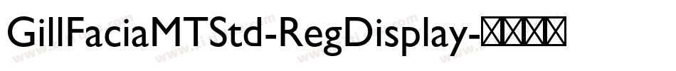 GillFaciaMTStd-RegDisplay字体转换