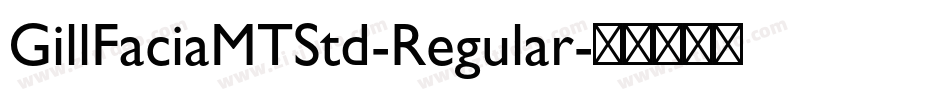 GillFaciaMTStd-Regular字体转换