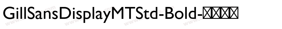 GillSansDisplayMTStd-Bold字体转换