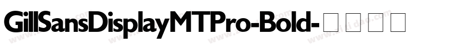 GillSansDisplayMTPro-Bold字体转换