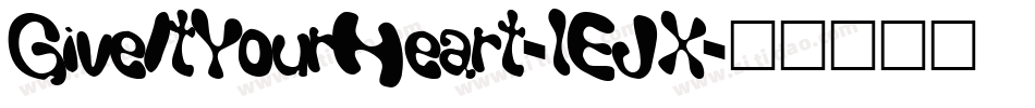 GiveItYourHeart-lEJX字体转换