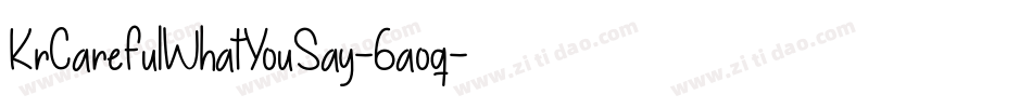 KrCarefulWhatYouSay-6aoq字体转换 KrCarefulWhatYouSay-6aoq字体转换