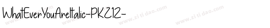 WhatEverYouAreItalic-PKZ12字体转换
