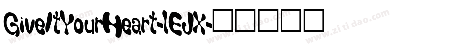 GiveItYourHeart-lEJX字体转换