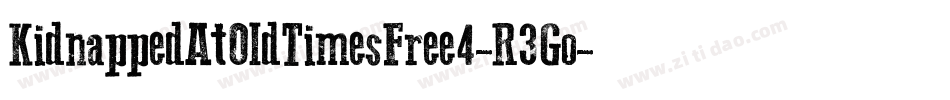 KidnappedAtOldTimesFree4-R3Go字体转换 KidnappedAtOldTimesFree4-R3Go字体转换