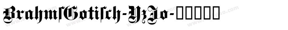 BrahmsGotisch-YzJo字体转换