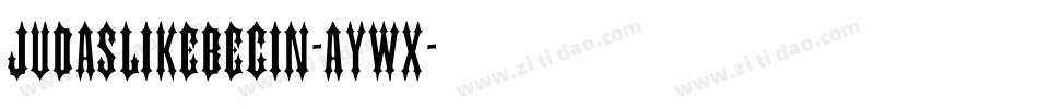 Judaslikebegin-aywx字体转换
