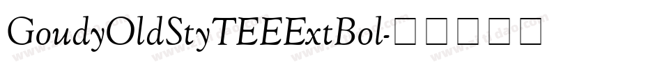 GoudyOldStyTEEExtBol字体转换