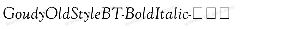 GoudyOldStyleBT-BoldItalic字体转换