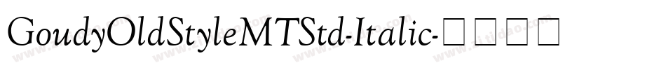 GoudyOldStyleMTStd-Italic字体转换