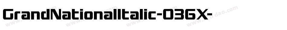 GrandNationalItalic-036X字体转换 GrandNationalItalic-036X字体转换