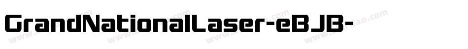 GrandNationalLaser-eBJB字体转换 GrandNationalLaser-eBJB字体转换