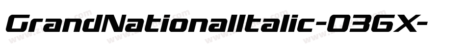 GrandNationalItalic-036X字体转换 GrandNationalItalic-036X字体转换