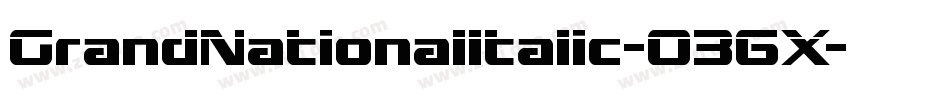GrandNationalItalic-036X字体转换 GrandNationalItalic-036X字体转换