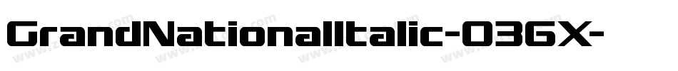GrandNationalItalic-036X字体转换 GrandNationalItalic-036X字体转换