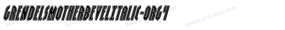 GrendelsMotherBevelItalic-ORg4字体转换
