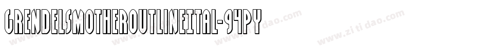 GrendelsMotherOutlineItal-94Py字体转换
