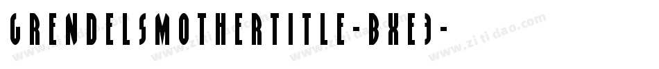 GrendelsMotherTitle-Bxe3字体转换