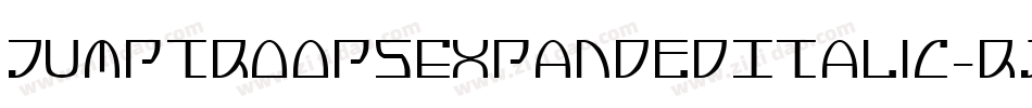 JumptroopsExpandedItalic-rjgK字体转换 JumptroopsExpandedItalic-rjgK字体转换