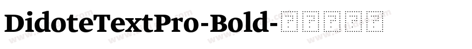 DidoteTextPro-Bold字体转换