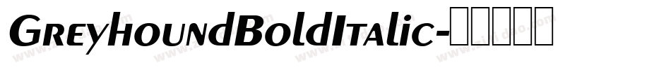 GreyhoundBoldItalic字体转换