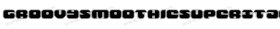 GroovySmoothieSuperItalic-xe20字体转换 GroovySmoothieSuperItalic-xe20字体转换