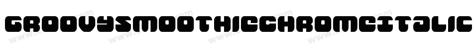 GroovySmoothieChromeItalic-mw6j字体转换 GroovySmoothieChromeItalic-mw6j字体转换