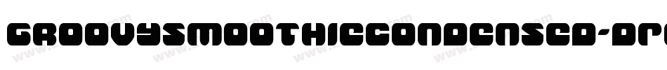 GroovySmoothieCondensed-dR6g字体转换 GroovySmoothieCondensed-dR6g字体转换