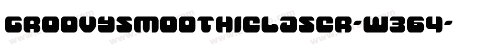 GroovySmoothieLaser-W364字体转换 GroovySmoothieLaser-W364字体转换