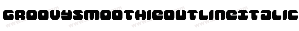 GroovySmoothieOutlineItalic-ZD6x字体转换